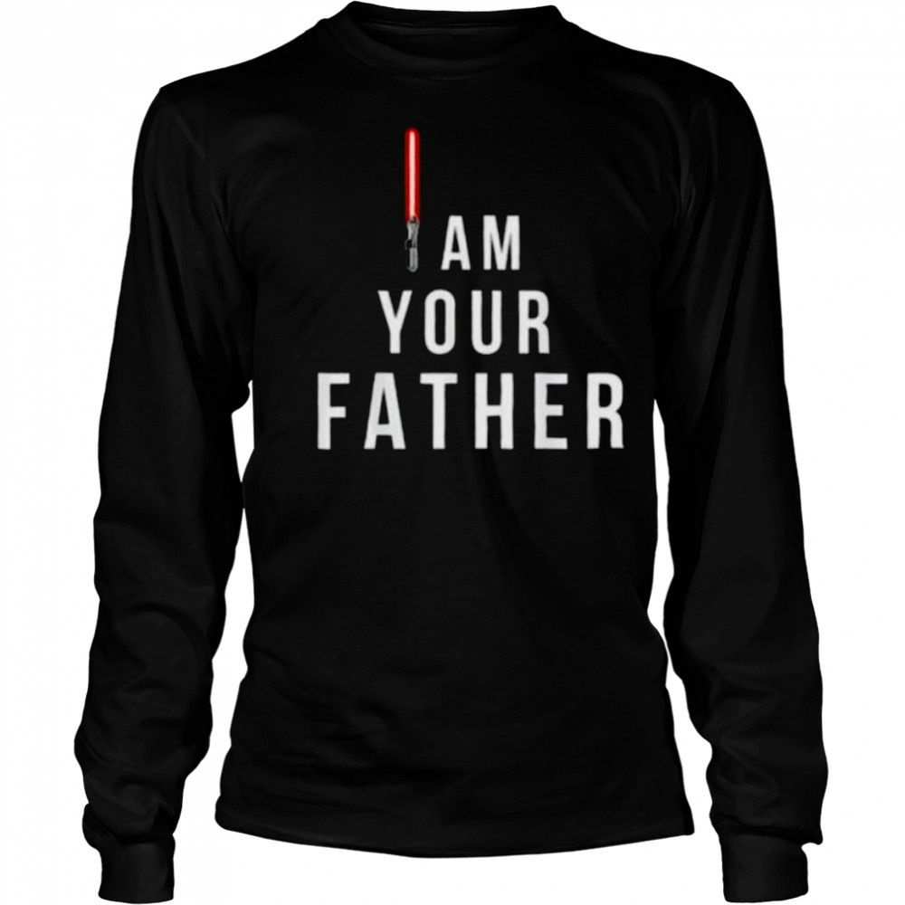 Am your father Lightsaber Star Wars shirt Long Sleeved