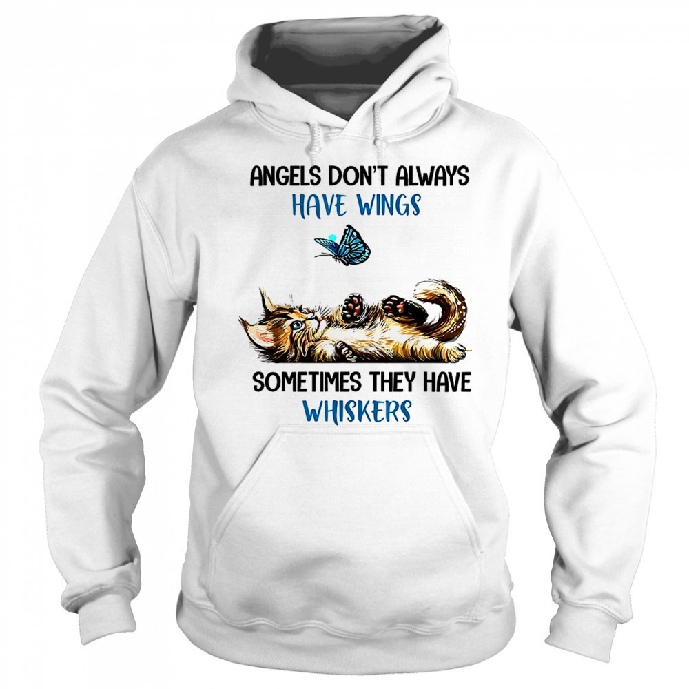 Angels don’t always have wings sometimes they have whiskers shirt Sweatshirt