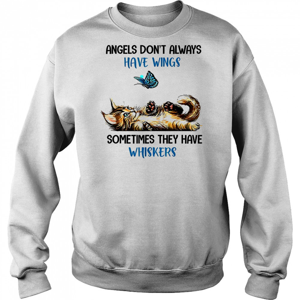 Angels don’t always have wings sometimes they have whiskers shirt Hoodie