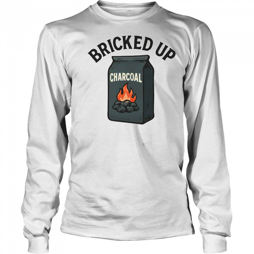 Bricked up Charcoal BBQ lover shirt Long Sleeved