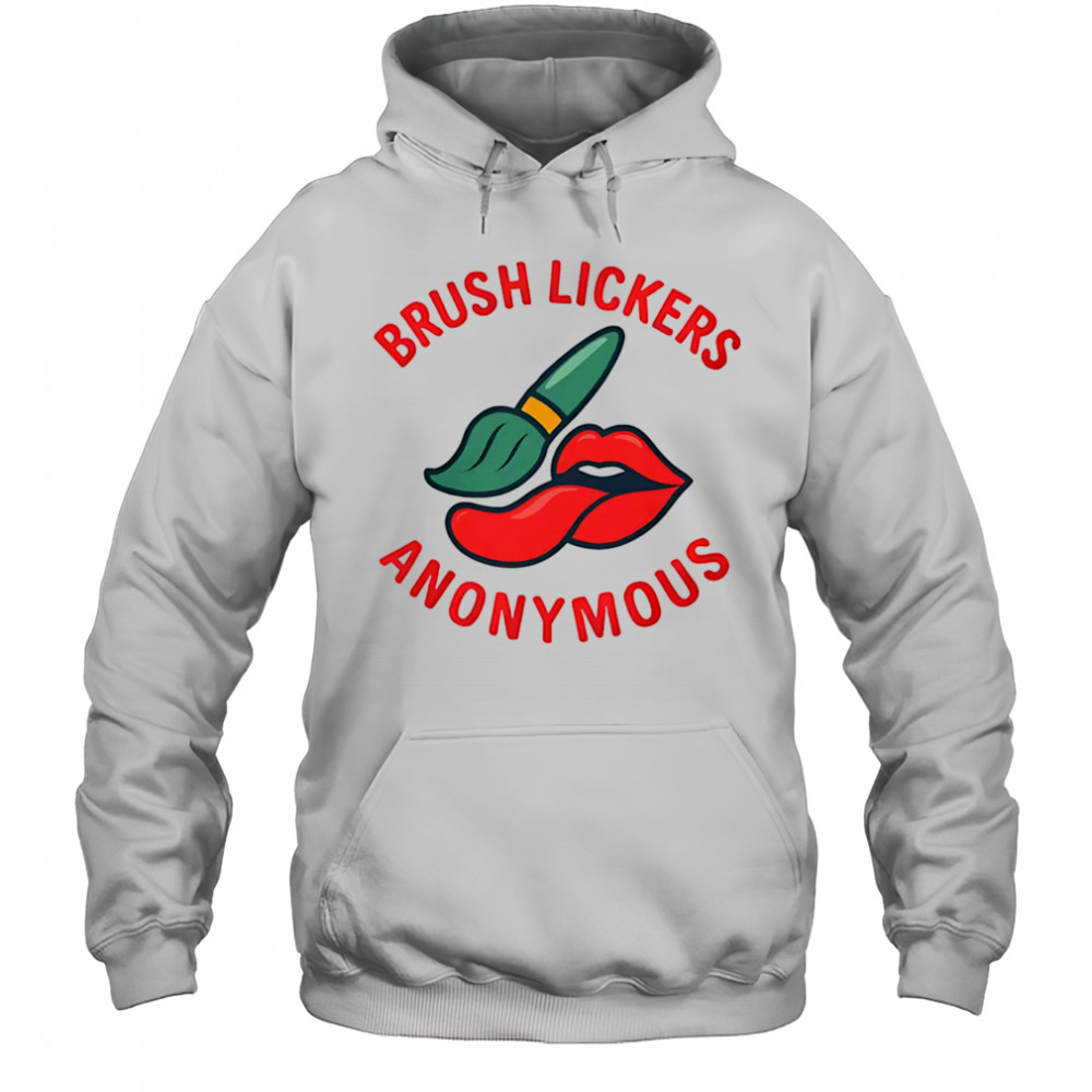 Brush Lickers Anonymous shirt Hoodie