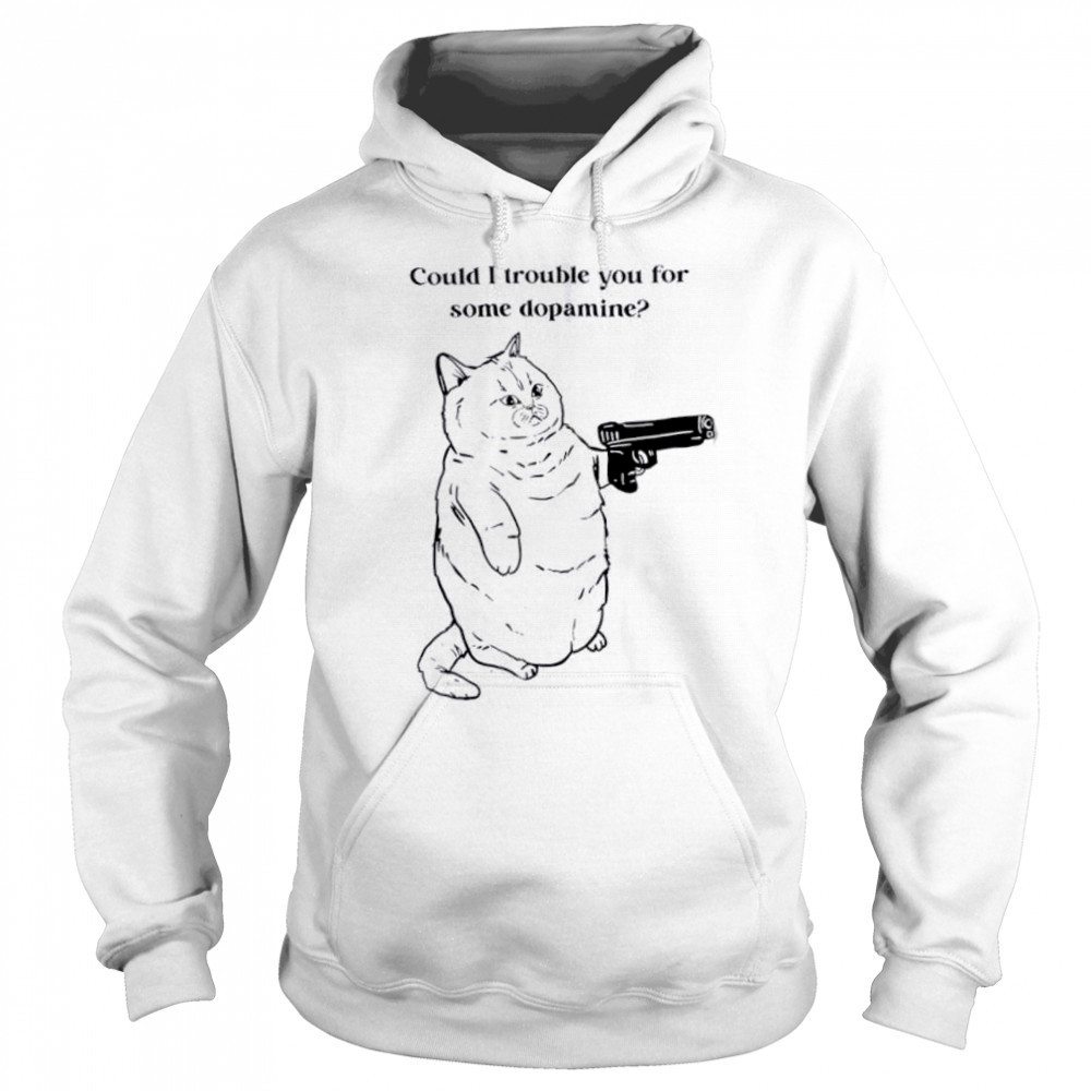 Could I trouble you for some dopamine Cat gun shirt Sweatshirt