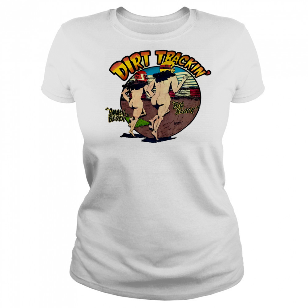 Dirt trackin’ small block big block shirt Women's T-shirt