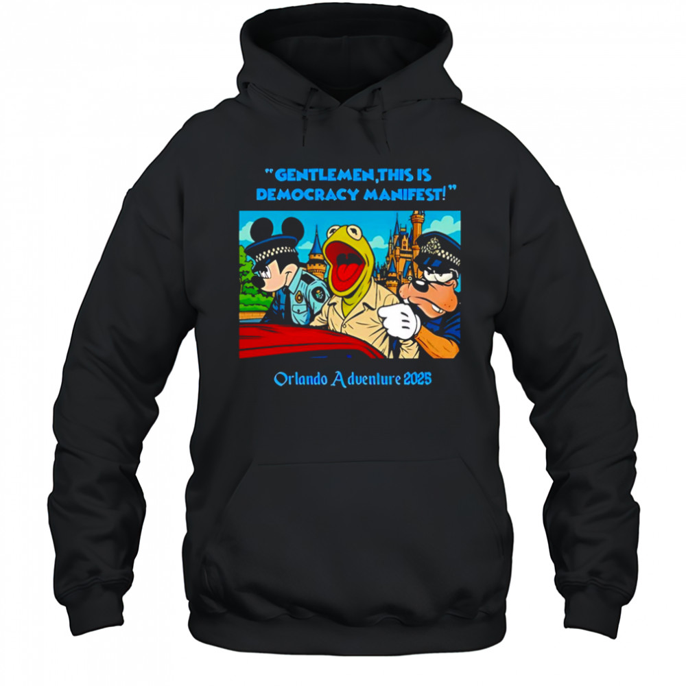 Disneyland gentlemen this is democracy manifest orlando adventure 2025 shirt Hoodie