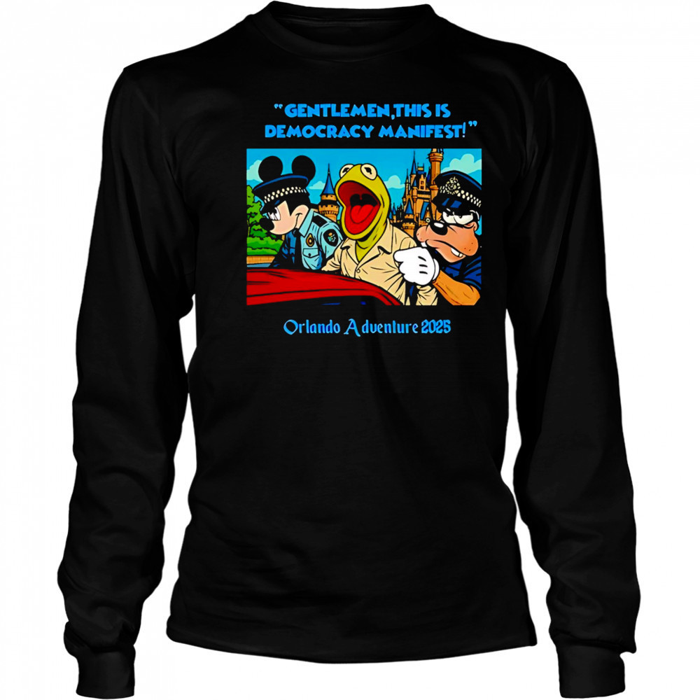 Disneyland gentlemen this is democracy manifest orlando adventure 2025 shirt Long Sleeved