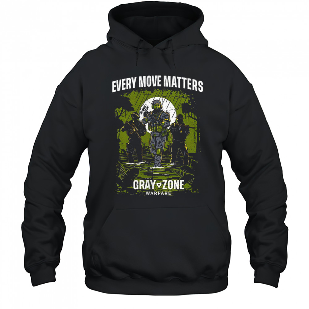 Every move matters Gray Zone Warfare shirt Hoodie