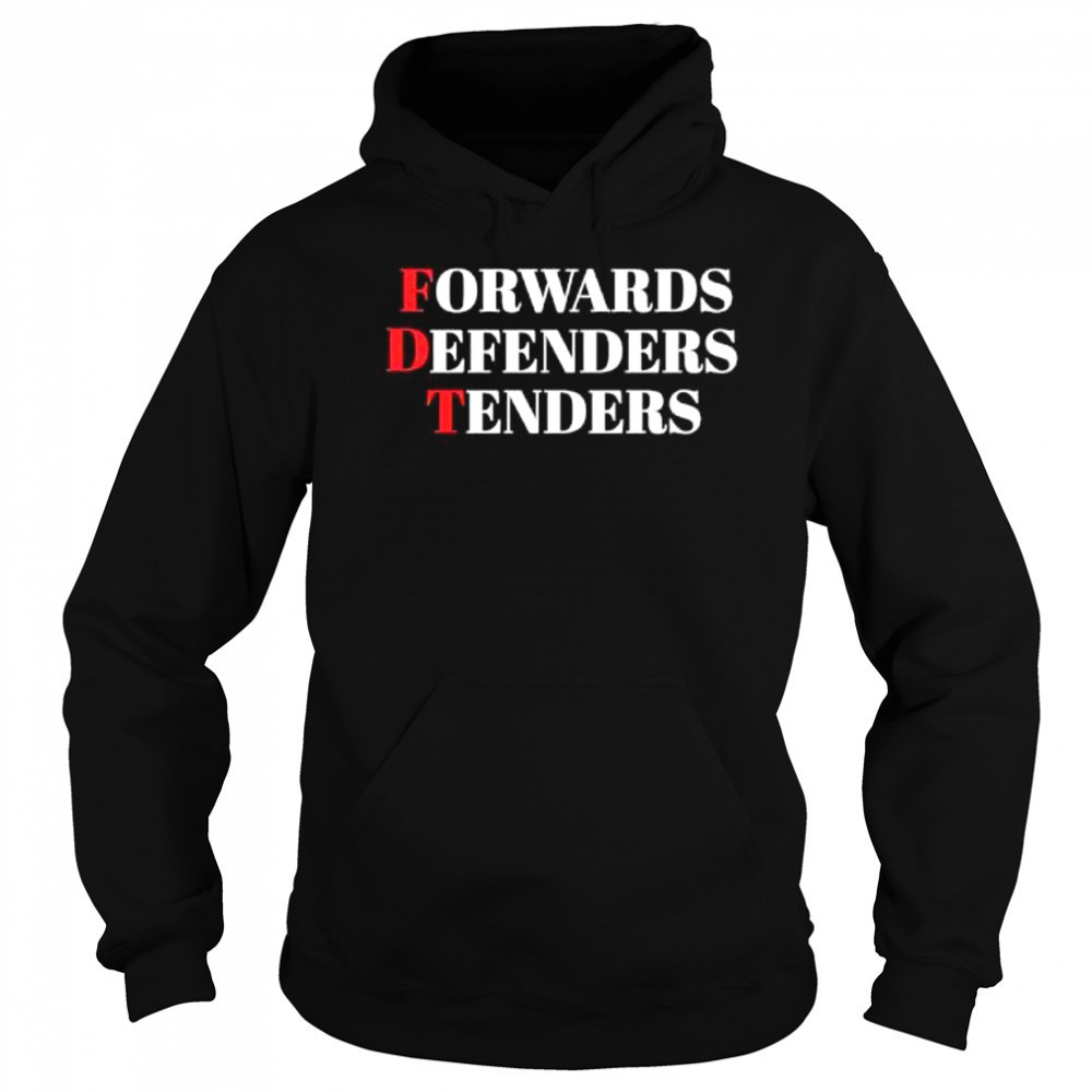 FDT Forwards Defenders Tenders shirt Sweatshirt