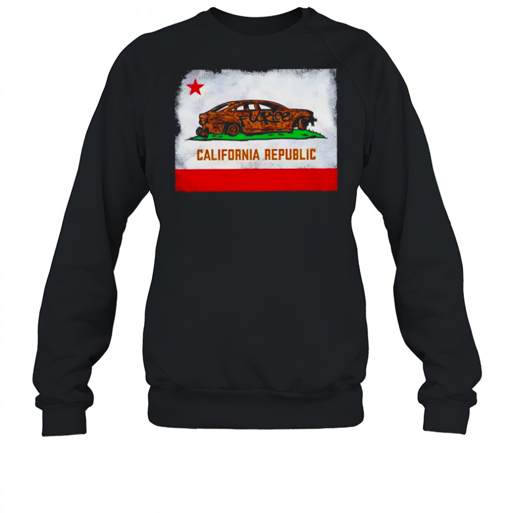 Fuck california republic car shirt Sweatshirt