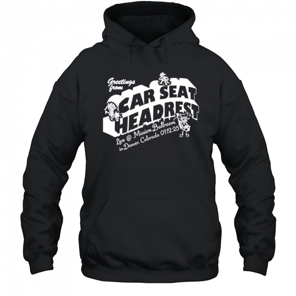 Greeting From Car Seat Headrest Mission Ballroom In Denver shirt Hoodie