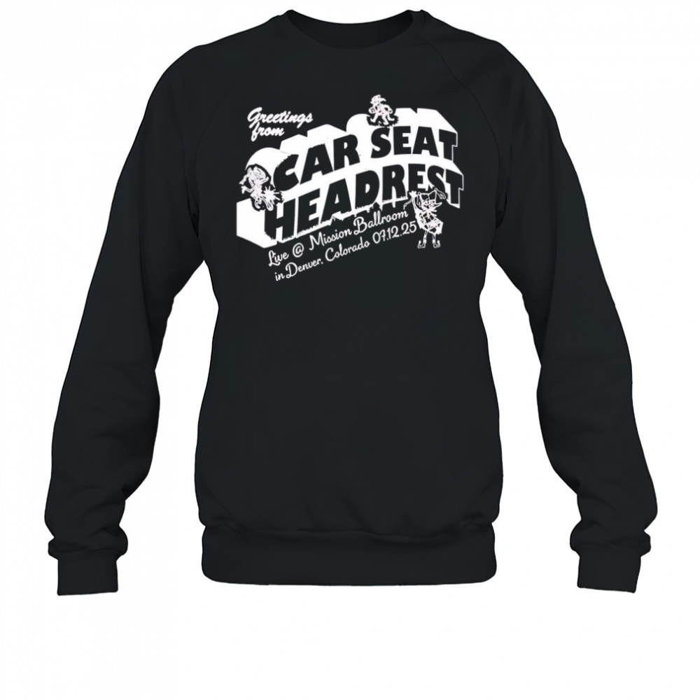 Greeting From Car Seat Headrest Mission Ballroom In Denver shirt Sweatshirt