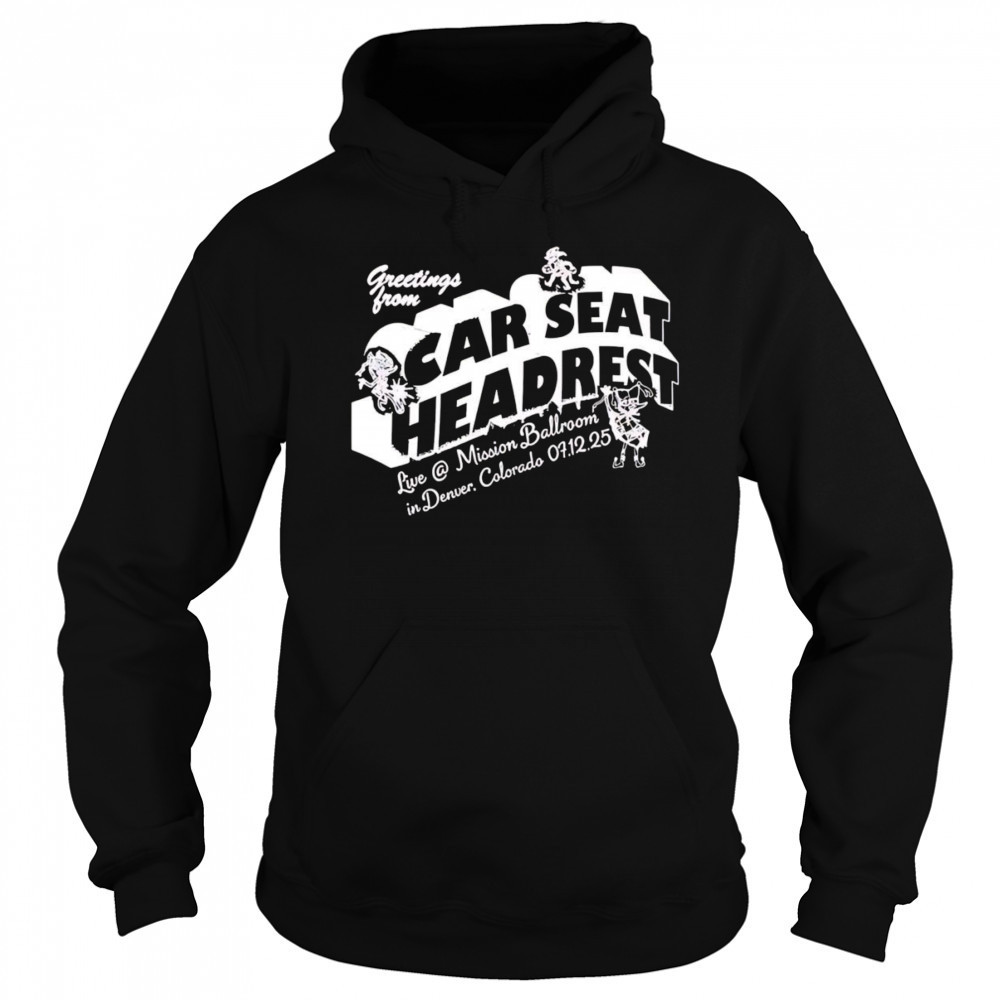 Greeting From Car Seat Headrest Mission Ballroom In Denver shirt Sweatshirt