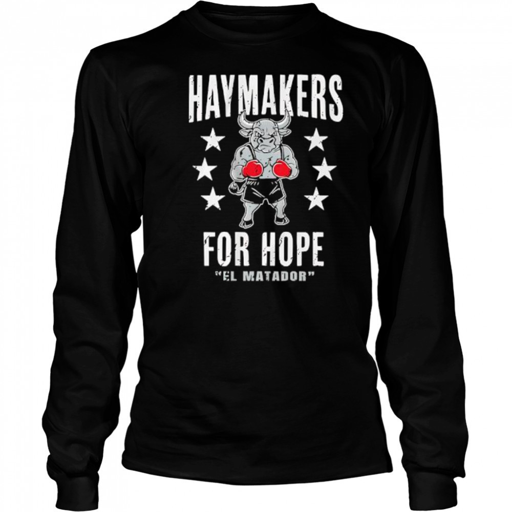 Haymakers For Hope Stu Dyer El Matador shirt Long Sleeved