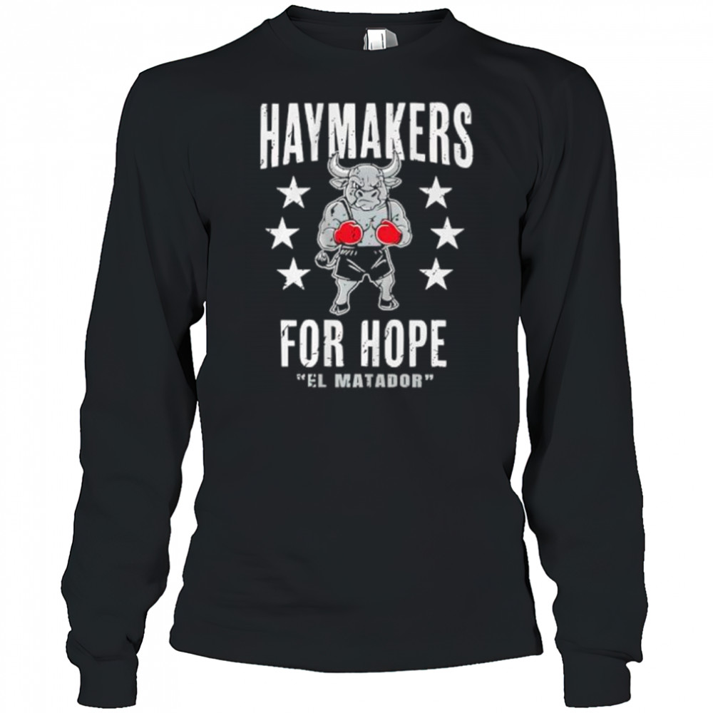 Haymakers For Hope Stu Dyer El Matador shirt Long Sleeved
