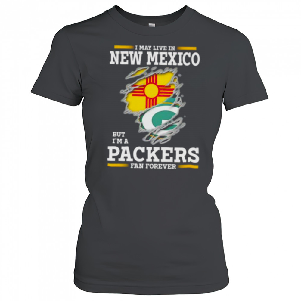 I may live in New Mexico but I’m a Green Bay Packers fan forever shirt Women's T-shirt
