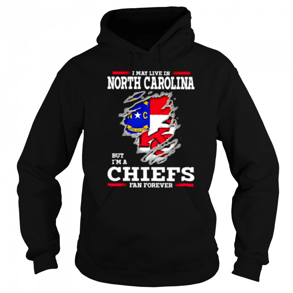 I may live in North Carolina but I’m a Kansas City Chiefs fan forever shirt Sweatshirt