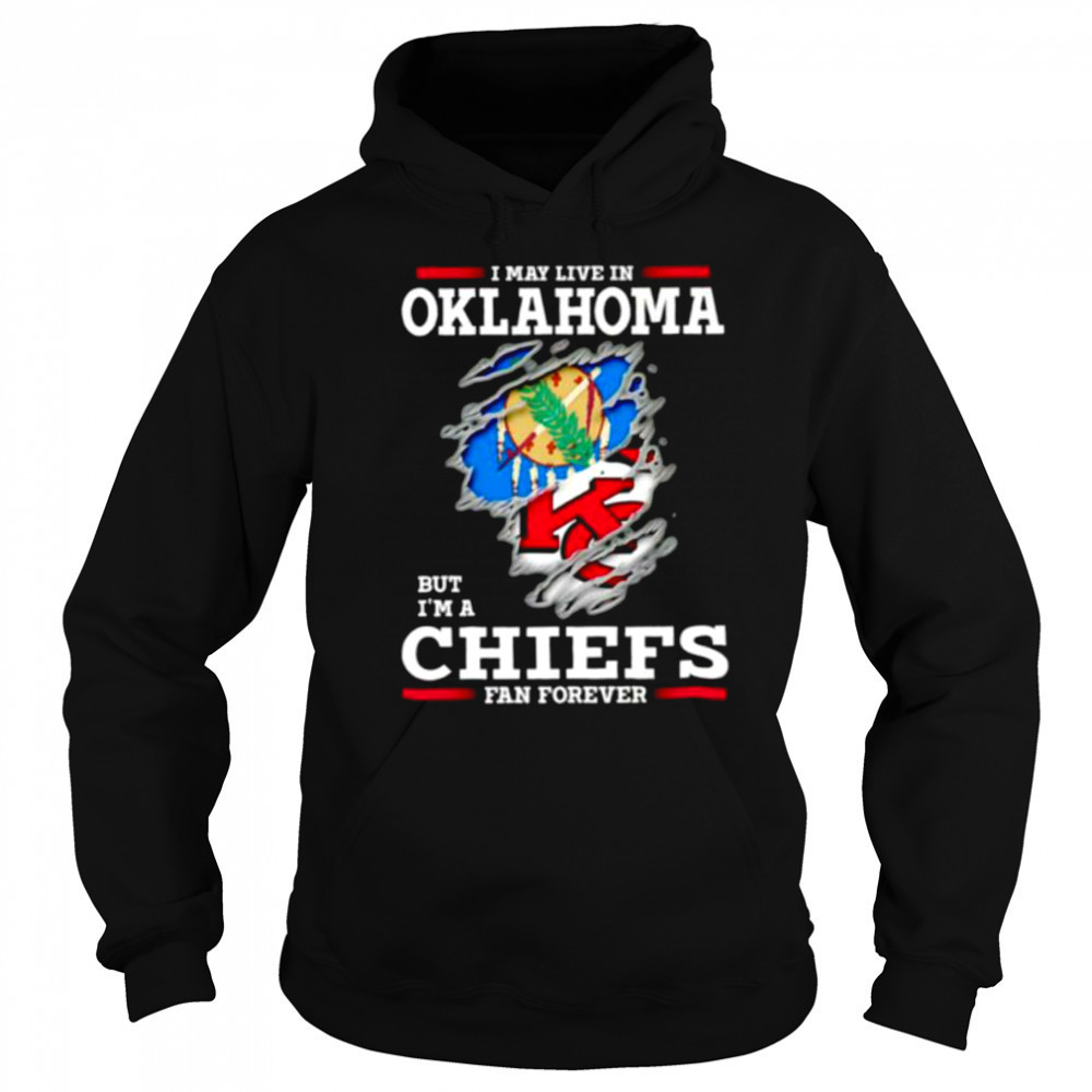 I may live in Oklahoma but I’m a Kansas City Chiefs fan forever shirt Sweatshirt