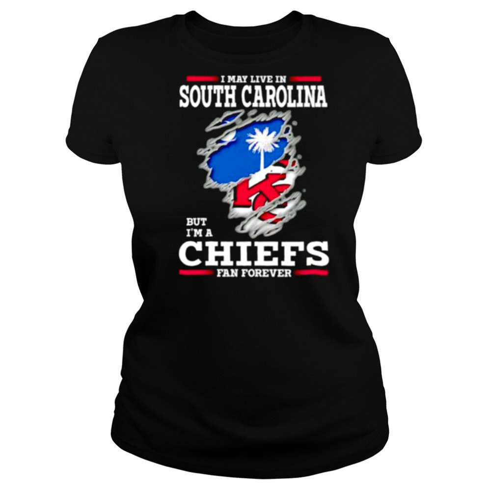 I may live in South Carolina but I’m a Kansas City Chiefs fan forever shirt Women's T-shirt
