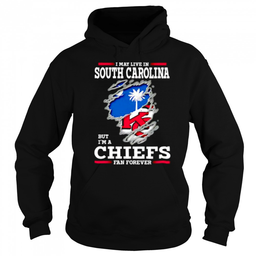 I may live in South Carolina but I’m a Kansas City Chiefs fan forever shirt Sweatshirt