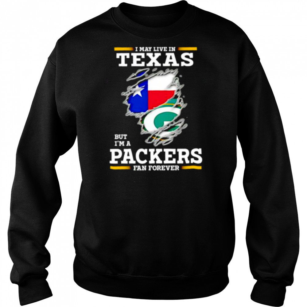 I may live in Texas but I’m a Green Bay Packers fan forever shirt Hoodie