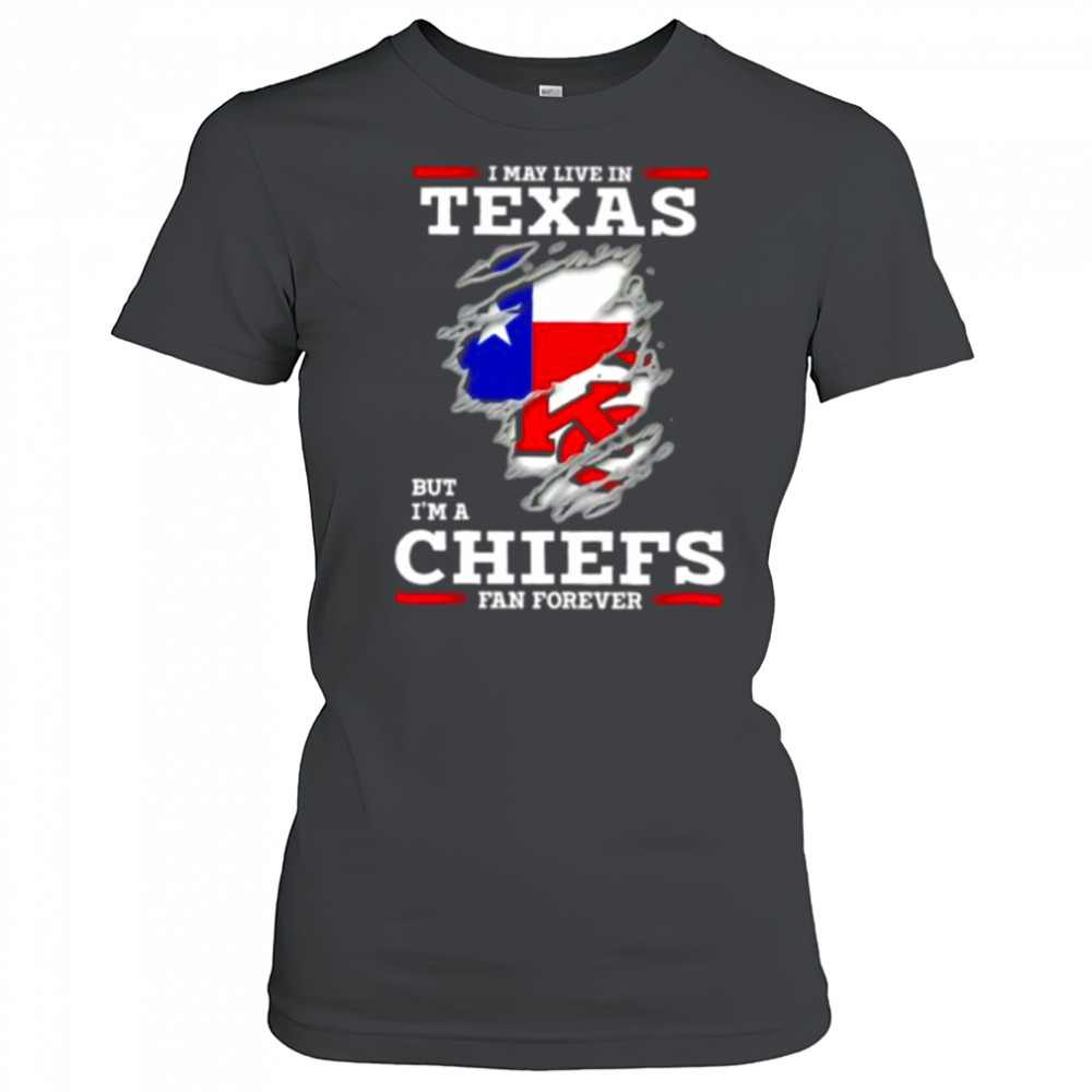 I may live in Texas but I’m a Kansas City Chiefs fan forever shirt Women's T-shirt