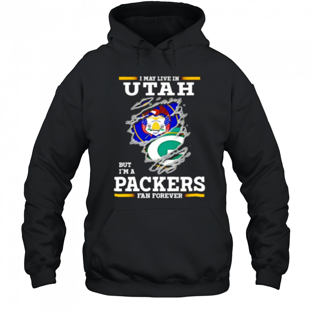 I may live in Utah but I’m a Green Bay Packers fan forever shirt Hoodie