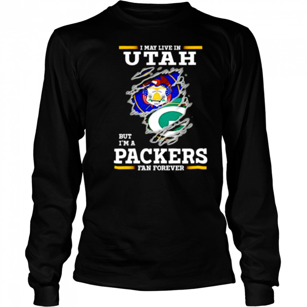 I may live in Utah but I’m a Green Bay Packers fan forever shirt Long Sleeved