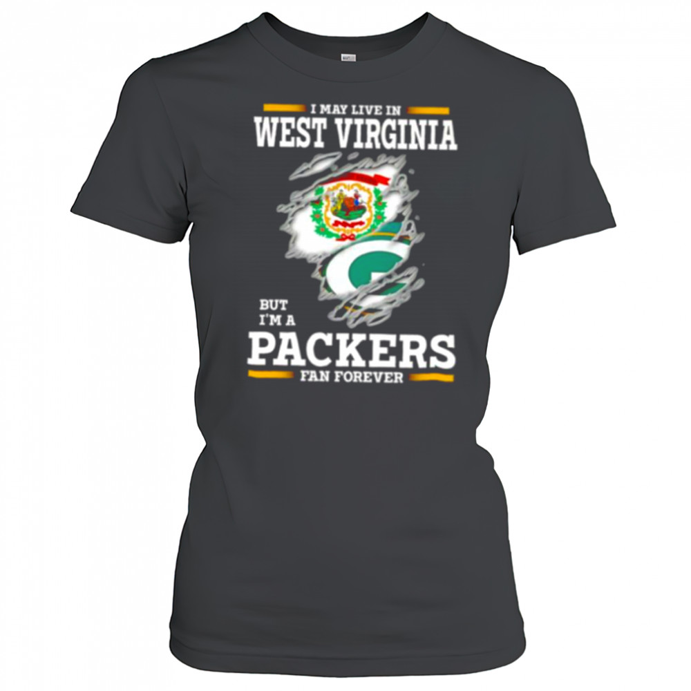 I may live in West Virginia but I’m a Green Bay Packers fan forever shirt Women's T-shirt