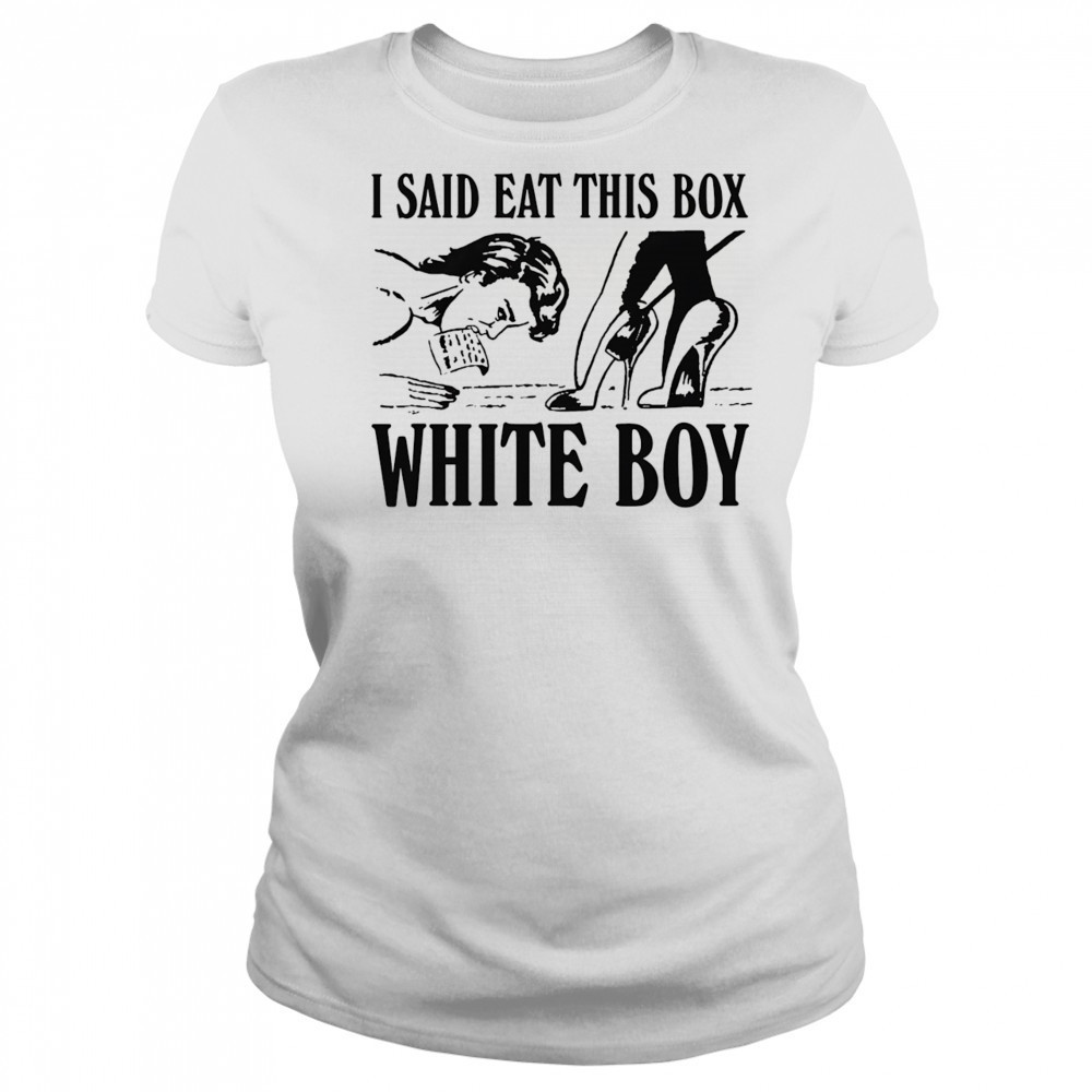 I Said Eat This Box White Boy shirt Women's T-shirt