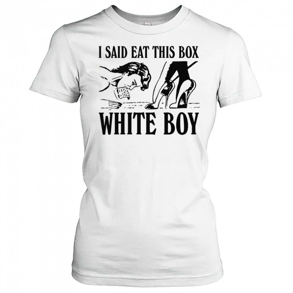 I Said Eat This Box White Boy shirt Women's T-shirt