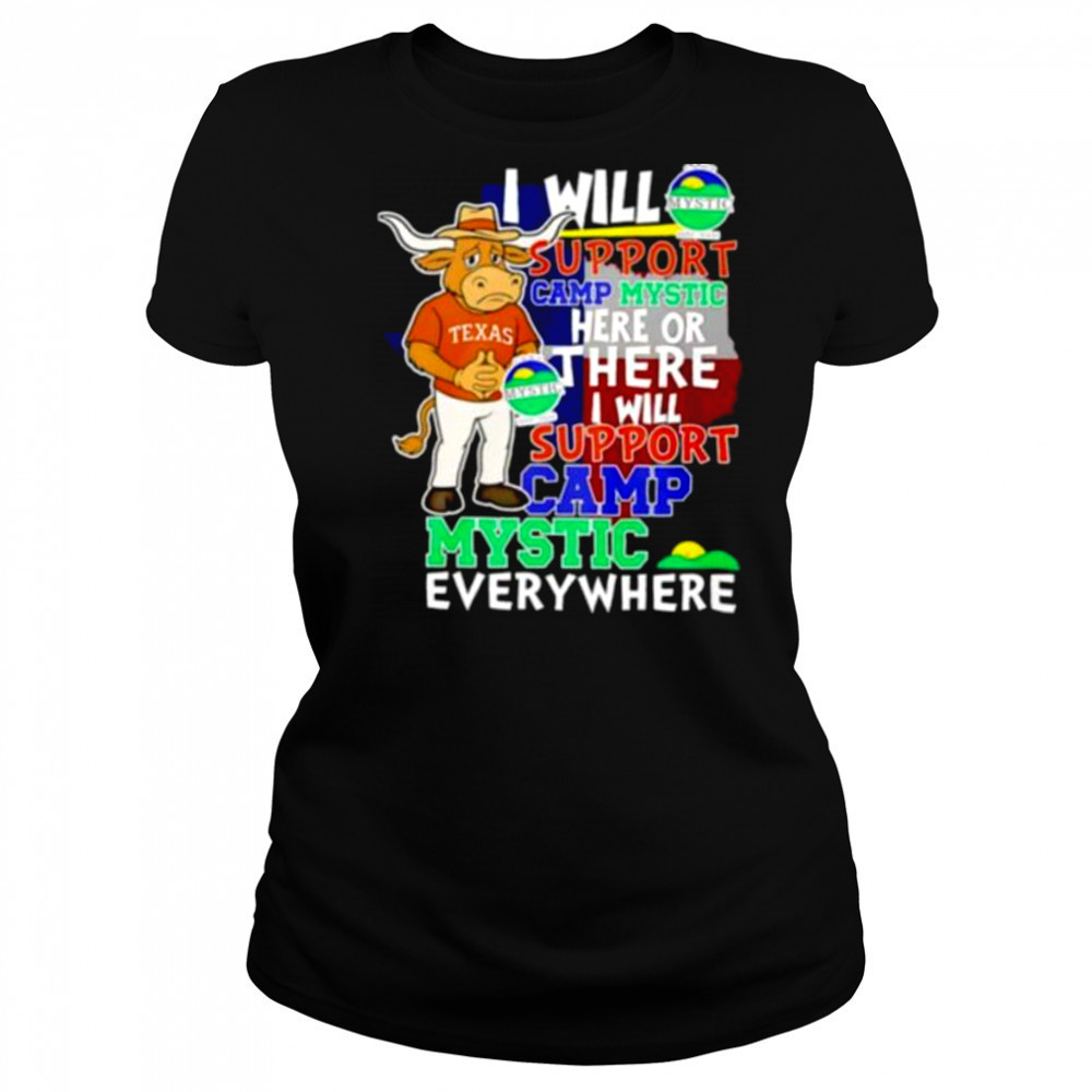 I will support Camp Mystic here or there I will support Camp Mystic everywhere Texas Longhorns Bevo mascot shirt Women's T-shirt