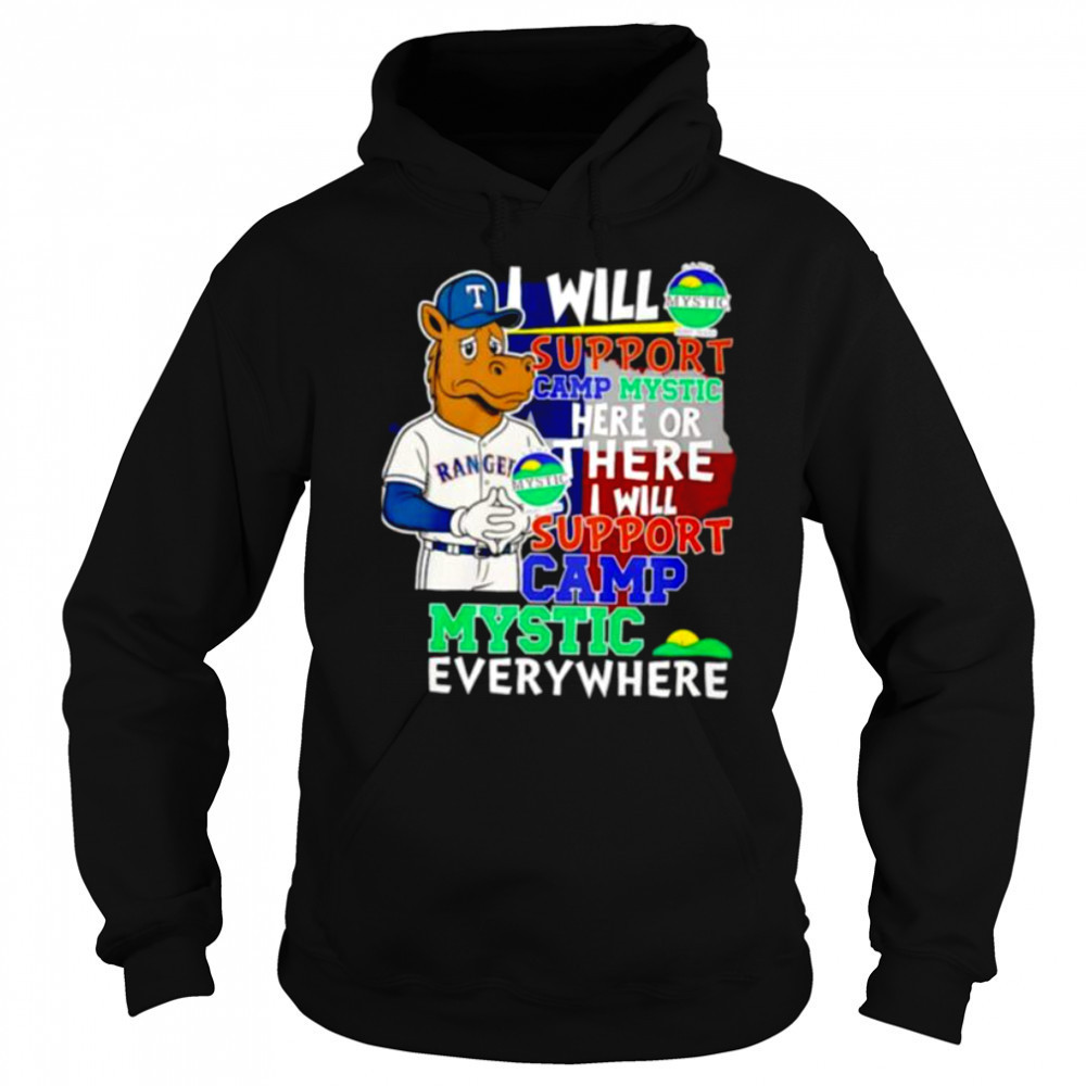 I will support Camp Mystic here or there I will support Camp Mystic everywhere Texas Rangers Captain mascot shirt Sweatshirt