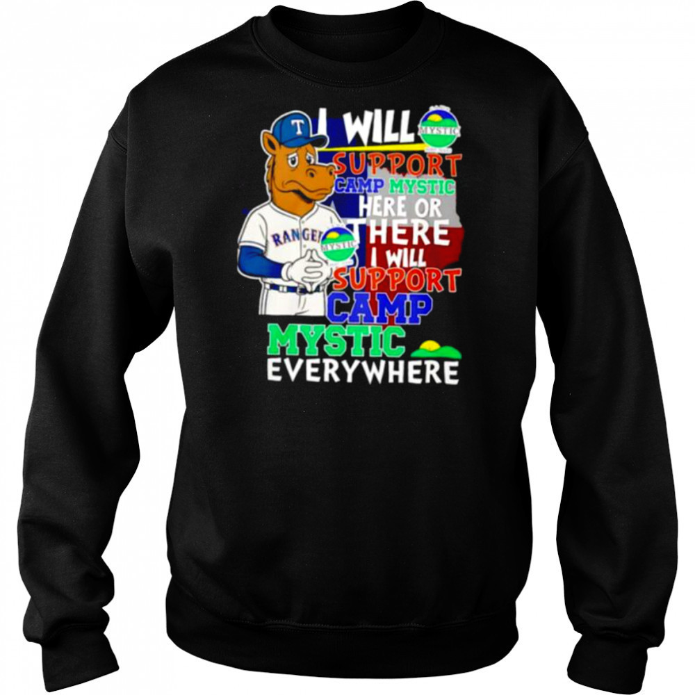 I will support Camp Mystic here or there I will support Camp Mystic everywhere Texas Rangers Captain mascot shirt Hoodie