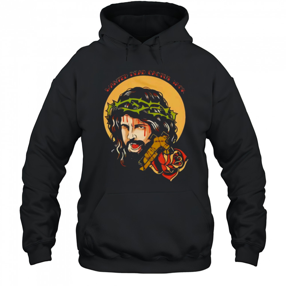 Jesus He Deathmatch For Our Sins Wanted Dead Cactus Jack shirt Hoodie