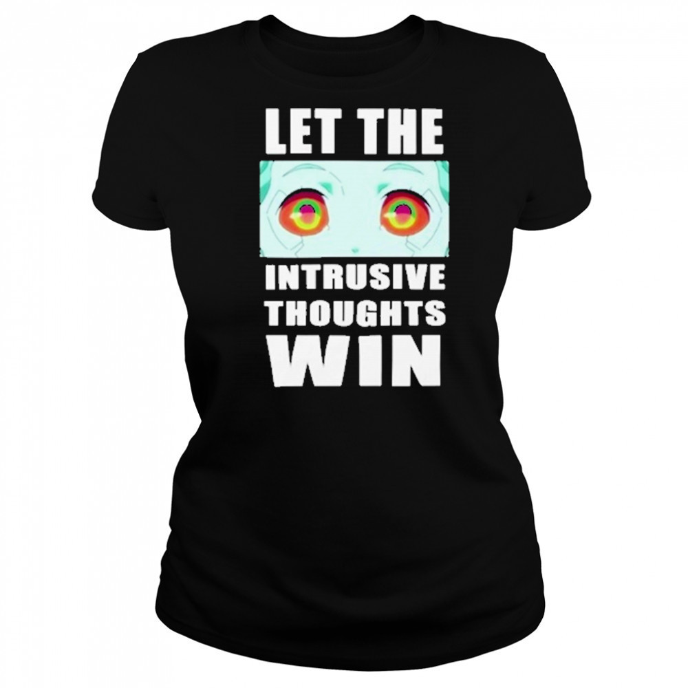 Let The Intrusive Thoughts Win T-Shirt Women's T-shirt