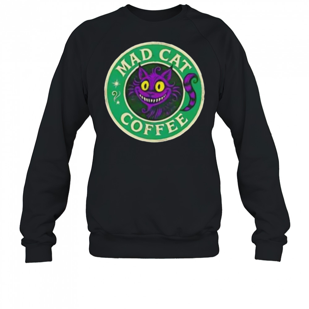 Mad cat coffee shirt Sweatshirt