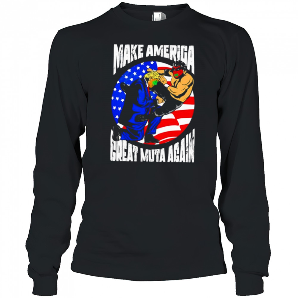 Make America Great Muta Again shirt Long Sleeved