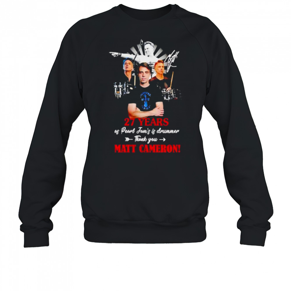 Matt Cameron Pearl Jam 27 Years Signature shirt Sweatshirt