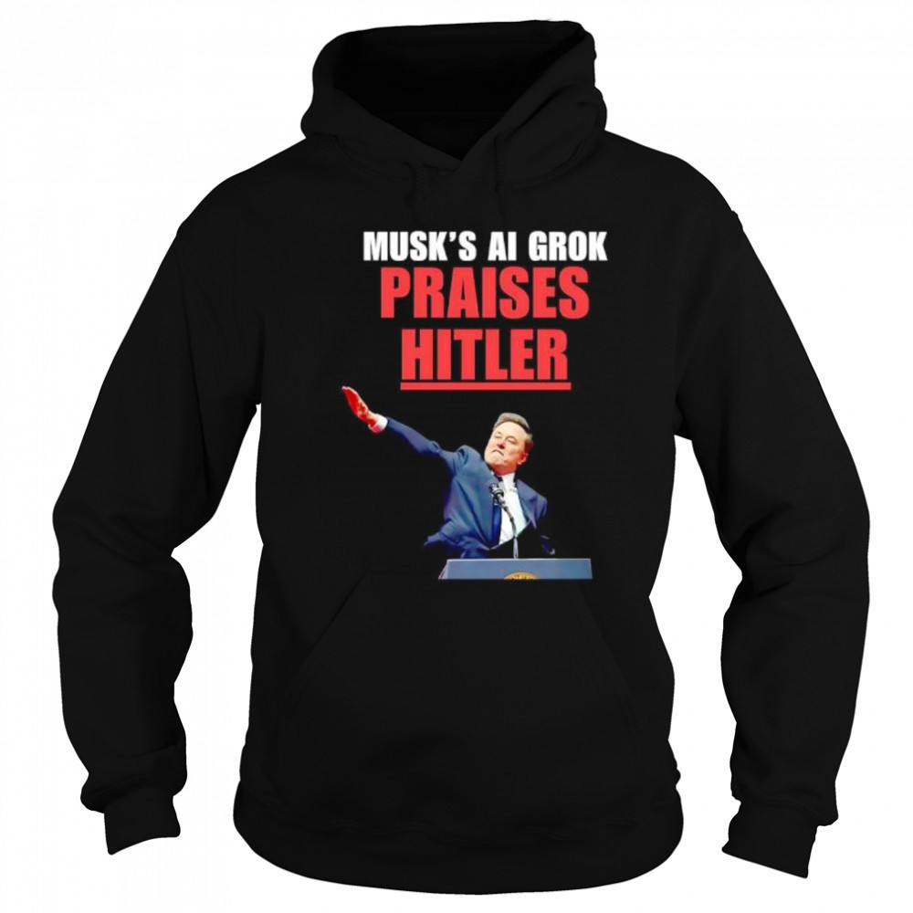 Musk’s Ai Grok Praises Hitler shirt Sweatshirt