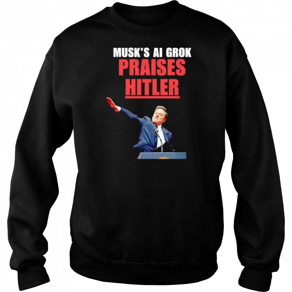 Musk’s Ai Grok Praises Hitler shirt Hoodie