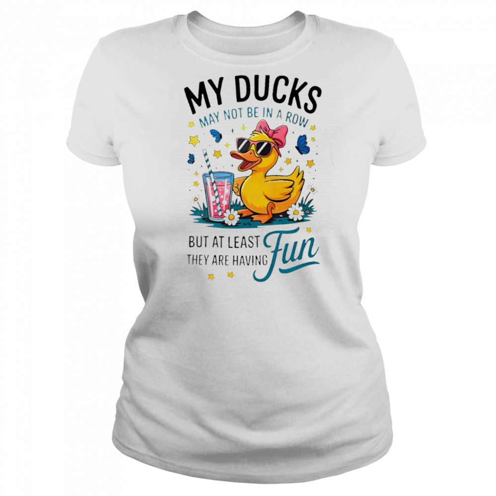 My Ducks Are Not In A Row Clothing shirt Women's T-shirt
