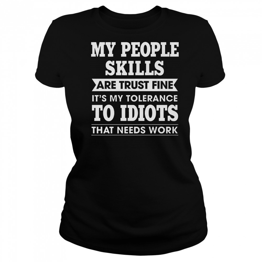 My Tolerance To Idiots Needs Work Funny Sarcasm shirt Women's T-shirt