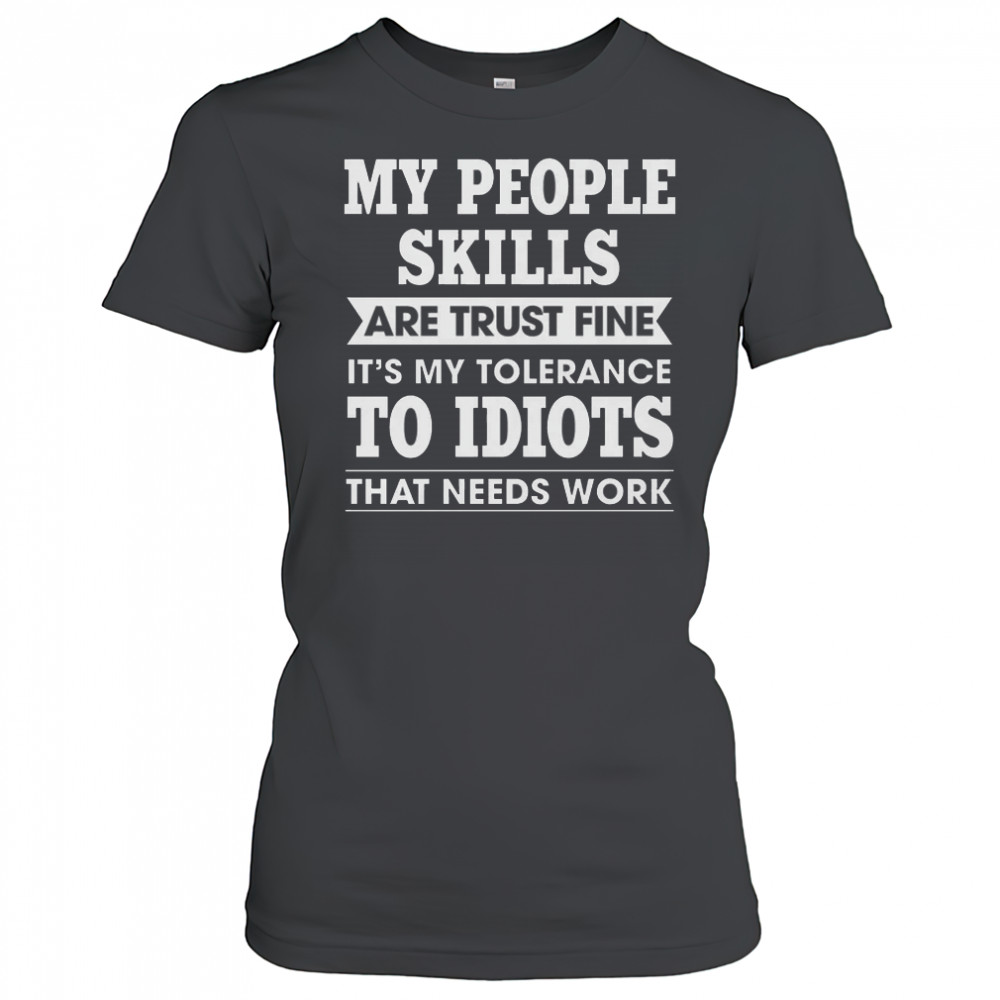 My Tolerance To Idiots Needs Work Funny Sarcasm shirt Women's T-shirt