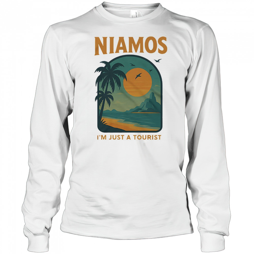 Niamos I’m just a tourist shirt Long Sleeved