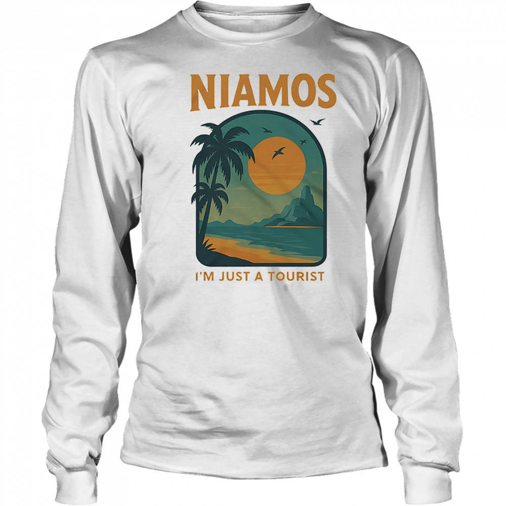 Niamos I’m just a tourist shirt Long Sleeved