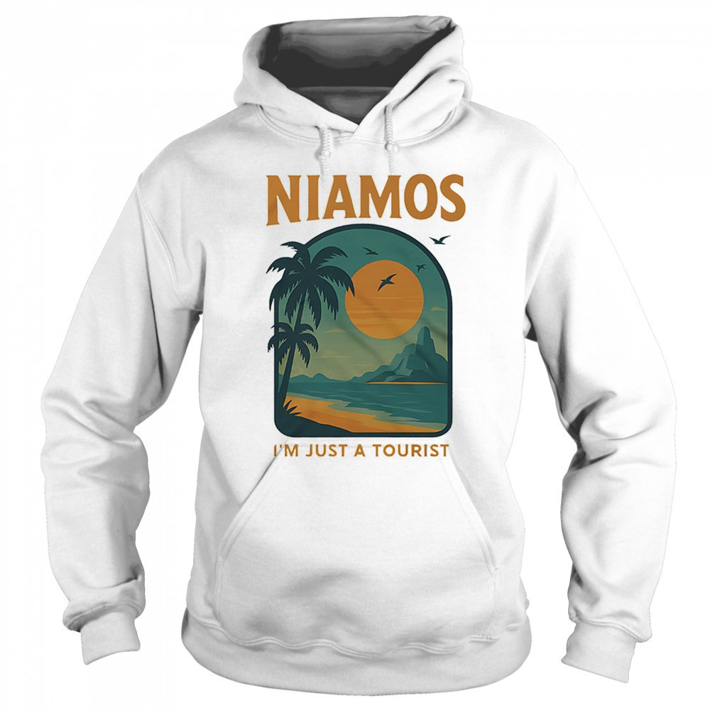 Niamos I’m just a tourist shirt Sweatshirt