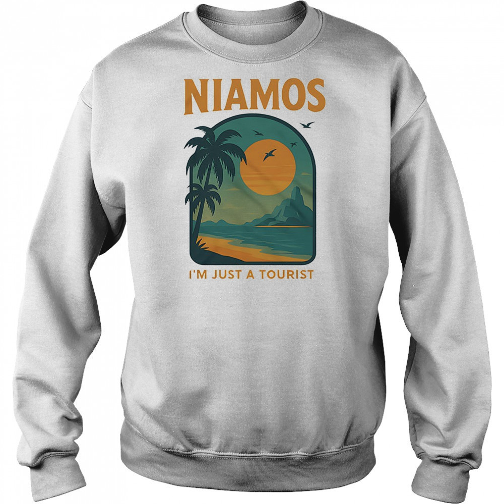 Niamos I’m just a tourist shirt Hoodie
