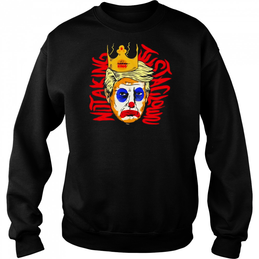 Not a king just a clown Trump shirt Hoodie