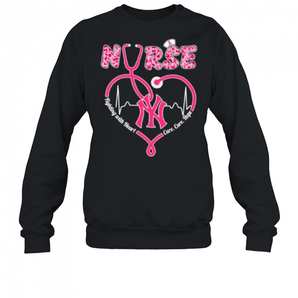 Nurse fighting with heart care cure hope New York Yankees shirt Sweatshirt