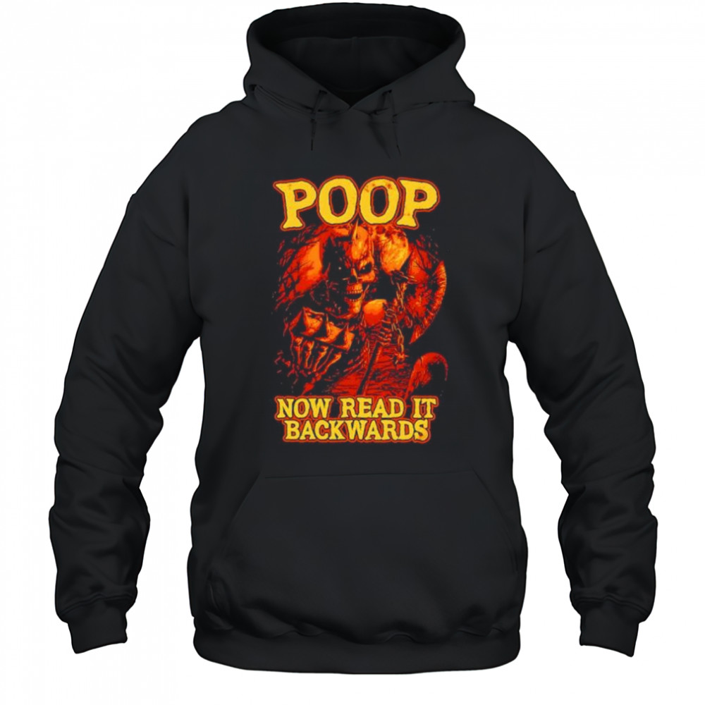 Poop now read it backwards shirt Hoodie