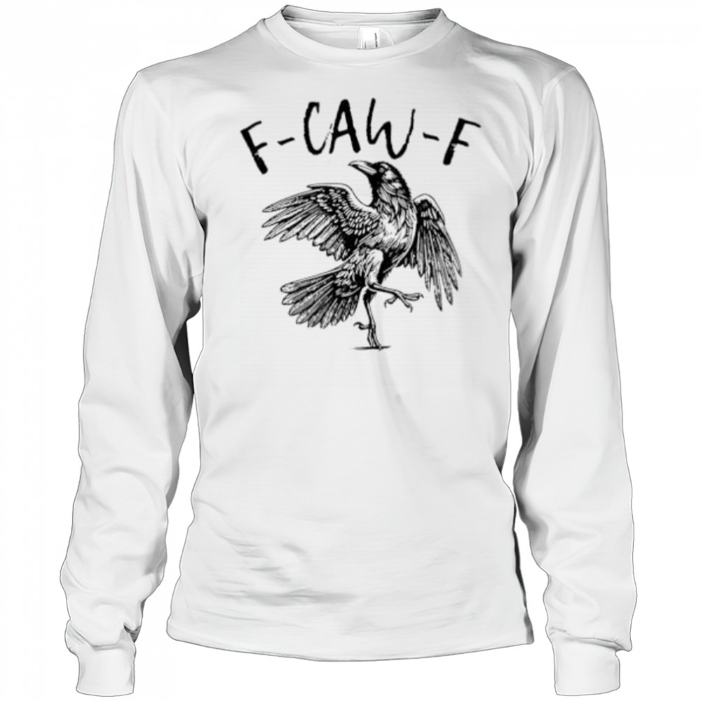 Raven Lover F-Caw-F shirt Long Sleeved